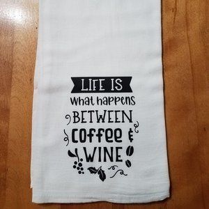 Flour Sack Towel "Life is What Happens Between...